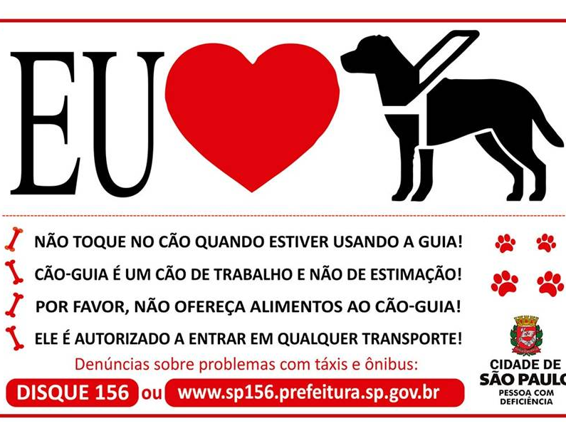 sobre um plano de fundo branco, a ilustração: Eu (um coração vermelho com a data 24 de abril) e um cão-guia ao lado. Abaixo, o texto: Dia Internacional do Cão-Guia. Mais abaixo, ícones de ossinhos próximo de cada dica: "Não toque no cão quando estiver usando a guia!; Cão-guia é um cão de trabalho e não de estimação!; Por favor, não ofereça alimentos ao cão-guia!; Ele é autorizado a entrar em qualquer transporte! - Lado direito, ícones de patinhas ao redor. Rodapé, lado direito, o logotipo Cidade de São Paulo Pessoa com Deficiência.